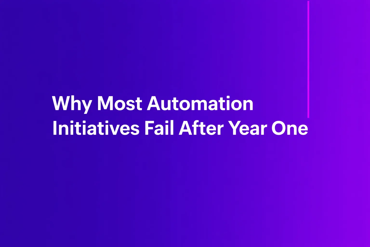 Why most automation initiatives fail after year one